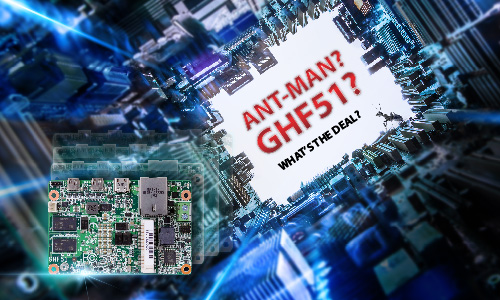 Ant man? GHF51? What’s the deal? DFI latest 1.8" SBC to subvert your vision of Edge